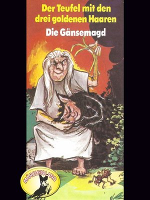 cover image of Gebrüder Grimm, Der Teufel mit den drei goldenen Haaren / Die Gänsemagd